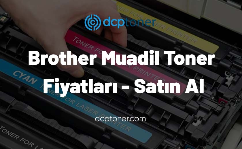 Brother Muadil Toner Fiyatları - Satın Al