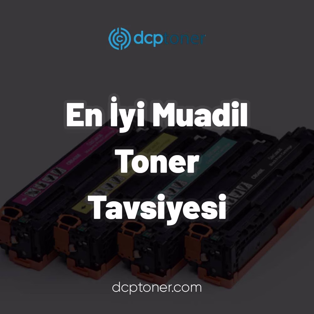 En İyi Muadil Toner Tavsiyesi 4 En İyi Muadil Toner Tavsiyesi