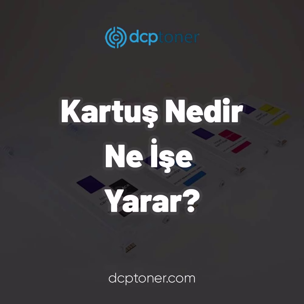 Kartuş Nedir Ne İşe Yarar? 1 Kartuş Nedir Ne İşe Yarar?