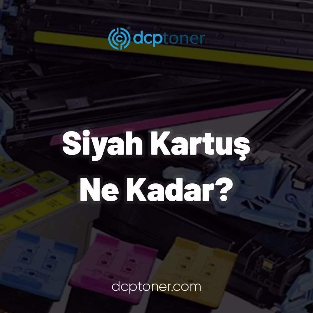 Siyah Kartuş Ne Kadar? 3 Siyah Kartuş Ne Kadar?