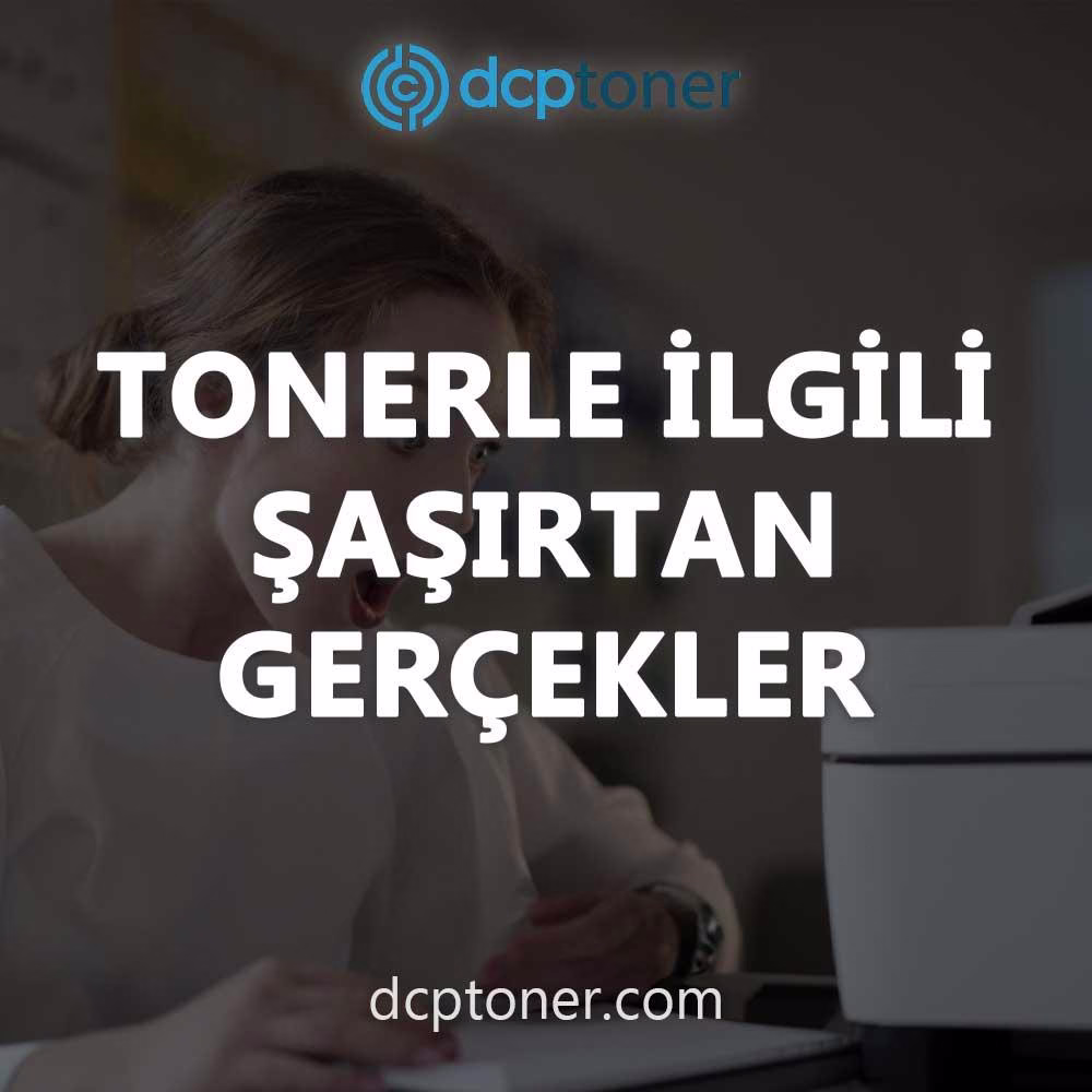 Toner ve Mürekkeplerle İlgili Şaşırtan Gerçekler