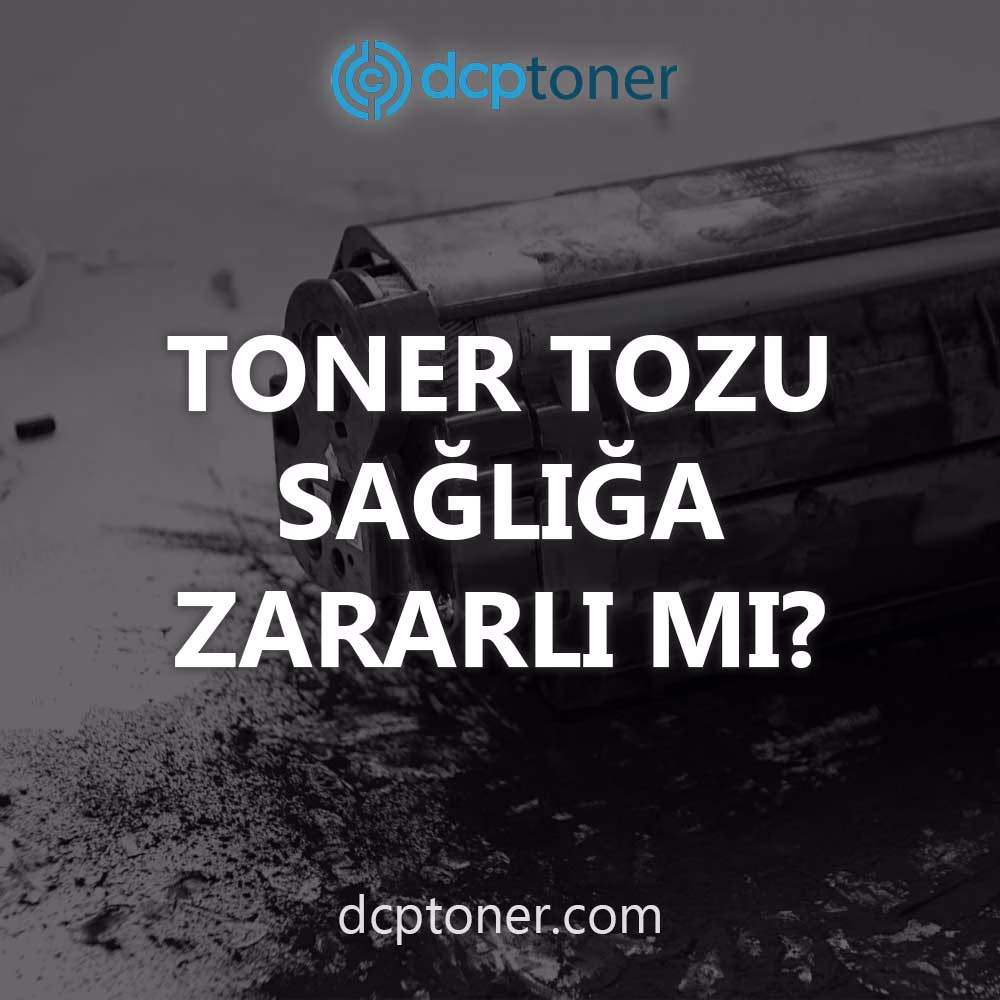 Toner Tozu Sağlığa Zararlı Mıdır?