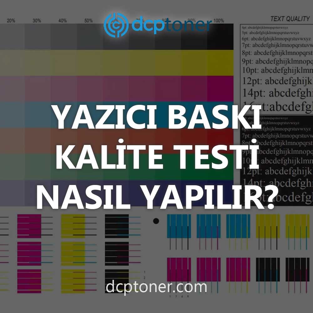 Yazıcı baskı kalitesi testi nasıl yapılır? 1 DCP Toner